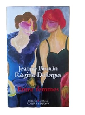 Bild des Verkufers fr Entre femmes / Jeanne Bourin et Rgine Deforges zum Verkauf von Librairie Douin
