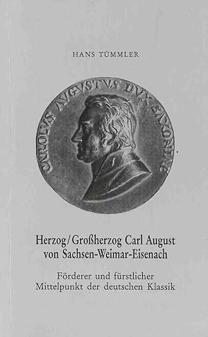 Bild des Verkufers fr Herzog/Groherzog Carl August von Sachsen-Weimar-Eisenach. Frderer und frstlicher Mittelpunkt der deutschen Klassik. zum Verkauf von books4less (Versandantiquariat Petra Gros GmbH & Co. KG)