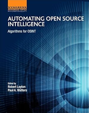 Immagine del venditore per Automating Open Source Intelligence: Algorithms for OSINT (Computer Science Reviews and Trends) by Watters, Paul A, Layton, Robert [Paperback ] venduto da booksXpress