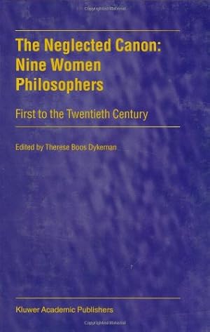 Seller image for The Neglected Canon: Nine Women Philosophers - First to the Twentieth Century by Dykeman, Therese Boos [Hardcover ] for sale by booksXpress