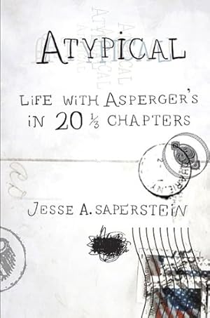 Seller image for Atypical: Life with Asperger's in 20 1/3 Chapters by Saperstein, Jesse A. [Paperback ] for sale by booksXpress