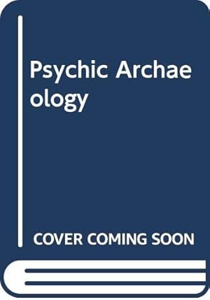 Bild des Verkufers fr Psychic Archaeology zum Verkauf von WeBuyBooks 2