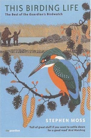 Seller image for This Birding Life: The Best of the "Guardian's" Birdwatch for sale by WeBuyBooks