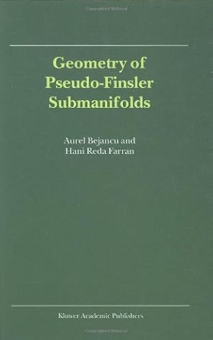 Seller image for Geometry of Pseudo-Finsler Submanifolds (Mathematics and its Applications Volume 527) by Bejancu, Aurel, Farran, Hani Reda [Hardcover ] for sale by booksXpress