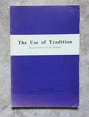 The Use of Tradition - Essays Presented to G. B.Thompson