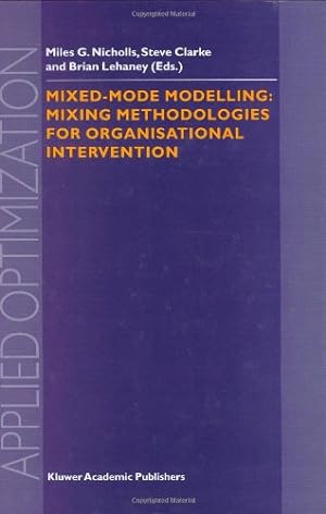 Image du vendeur pour Mixed-Mode Modelling: Mixing Methodologies For Organisational Intervention (Applied Optimization (58)) [Hardcover ] mis en vente par booksXpress