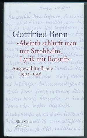 "Absinth schlürft man mit Strohhalm, Lyrik mit Rotstift". Ausgewählte Briefe 1904-1956. Herausgeg...