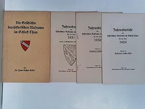 Bild des Verkufers fr Die Geschichte des historischen Museums im Schloss Thun. Beiliegend 3 Jahresberichte des Historischen Museums fr das Jahr 1929, 1930 und 1931 zum Verkauf von ABC Versand e.K.