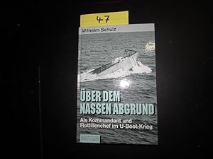 Bild des Verkufers fr ber dem nassen Abgrund - Als Kommandant und Flottillenchef im U-Boot-Krieg zum Verkauf von Bookstore-Online