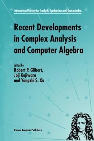 Seller image for Recent Developments in Complex Analysis and Computer Algebra (INTERNATIONAL SOCIETY FOR ANALYSIS, APPLICATIONS AND) by Gilbert, Robert P. [Hardcover ] for sale by booksXpress