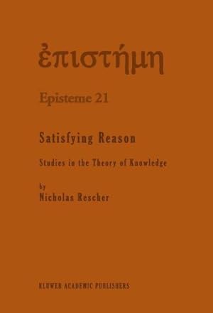 Immagine del venditore per Satisfying Reason: Studies in the Theory of Knowledge (Episteme) by Rescher, N. [Hardcover ] venduto da booksXpress