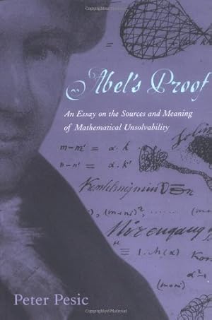 Image du vendeur pour Abel's Proof: An Essay on the Sources and Meaning of Mathematical Unsolvability (The MIT Press) by Pesic, Peter [Paperback ] mis en vente par booksXpress