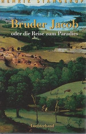 Seller image for Bruder Jacob oder die Reise zum Paradies : Roman. Aus dem Dn. von Wolfgang Butt for sale by Schrmann und Kiewning GbR