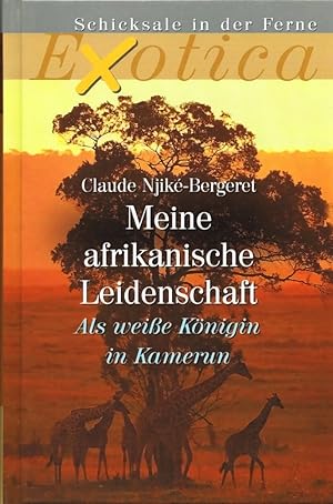 Seller image for Meine afrikanische Leidenschaft, als weie Knigin in Kamerun, for sale by Gabis Bcherlager