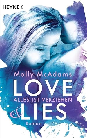 Bild des Verkufers fr Love & Lies: Alles ist verziehen - Roman (Love&Lies-Serie, Band 2) zum Verkauf von Gabis Bcherlager