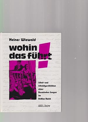 Wohin das führt. Schul- und Schuldgeschichten eines Hamburger Jungen im Dritten Reich.