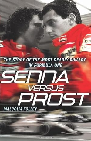 Imagen del vendedor de Senna Versus Prost: The Story of the Most Deadly Rivalry in Formula One by Folley, Malcolm [Paperback ] a la venta por booksXpress