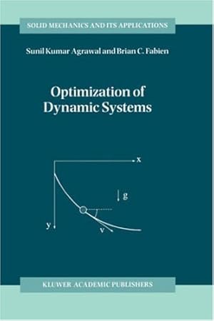 Seller image for Optimization of Dynamic Systems (Solid Mechanics and Its Applications) by Agrawal, S. K., Fabien, B.C. [Hardcover ] for sale by booksXpress