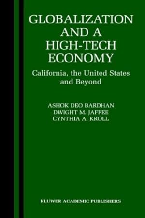 Image du vendeur pour Globalization and a High-Tech Economy: California, the United States and Beyond by Bardhan, Ashok, Jaffee, Dwight, Kroll, Cynthia [Hardcover ] mis en vente par booksXpress