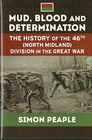 Seller image for MUD, BLOOD AND DETERMINATION : THE HISTORY OF THE 46TH (NORTH MIDLAND) DIVISION IN THE GREAT WAR for sale by Paul Meekins Military & History Books