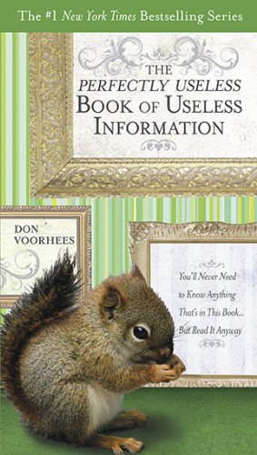 Image du vendeur pour The Perfectly Useless Book of Useless Information: You'll Never Need to Know Anything That's in This Book.But Read It Anyway by Voorhees, Don [Paperback ] mis en vente par booksXpress