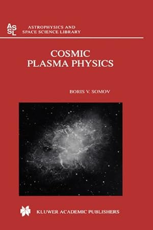 Bild des Verkufers fr Cosmic Plasma Physics (Astrophysics and Space Science Library) by Somov, B.V. [Hardcover ] zum Verkauf von booksXpress