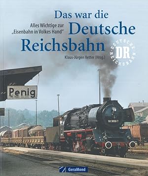 Das war die Deutsche Reichsbahn Alles Wichtige zur "Eisenbahn in Volkes Hand"