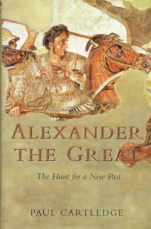 Immagine del venditore per ALEXANDER THE GREAT : THE HUNT FOR A NEW PAST venduto da Paul Meekins Military & History Books