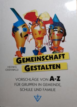 Gemeinschaft gestalten Gemeinschaft gestalten Gemeinschaft gestalten, Vorschläge von A bis Z für ...