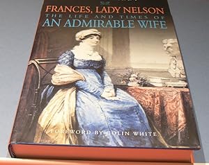 Seller image for Frances, Lady Nelson; The Life and Times of An Admirable Wife for sale by powellbooks Somerset UK.