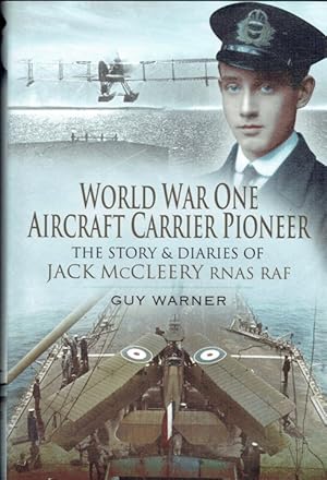 Immagine del venditore per WORLD WAR ONE AIRCRAFT CARRIER PIONEER : THE STORY AND DIARIES OF CAPTAIN J M MCCLEERY RNAS/RAF venduto da Paul Meekins Military & History Books