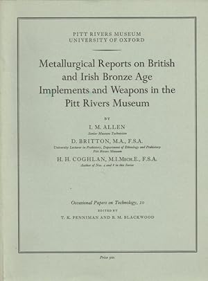 Seller image for METALLURGICAL REPORTS ON BRITISH AND IRISH BRONZE AGE IMPLEMENTS AND WEAPONS IN THE PITT RIVERS MUSEUM for sale by Paul Meekins Military & History Books