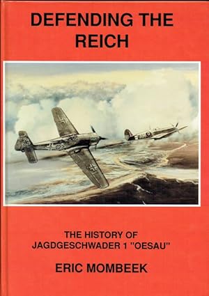 Seller image for DEFENDING THE REICH : THE HISTORY OF JAGDGESCHWADER 1 'OESAU' for sale by Paul Meekins Military & History Books