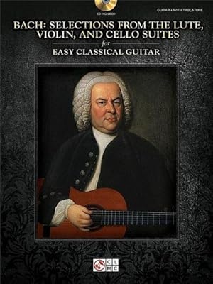 Bild des Verkufers fr Bach - Selections from the Lute, Violin, and Cello Suites for Easy Classical Guitar zum Verkauf von AHA-BUCH GmbH