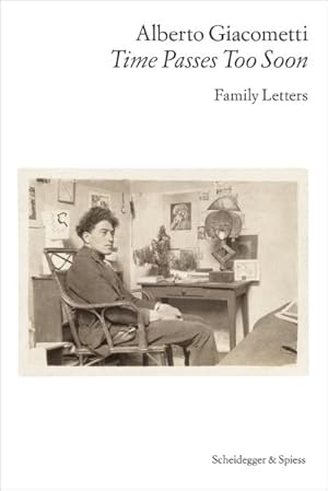 Imagen del vendedor de Alberto Giacometti?time Passes Too Soon : Family Letters a la venta por GreatBookPrices