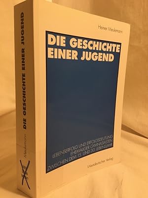 Seller image for Die Geschichte einer Jugend: Lebenserfolg und Erfolgsdeutung ehemaliger Gymnasiasten zwischen dem 15. und 30. Lebensjahr. for sale by Versandantiquariat Waffel-Schrder