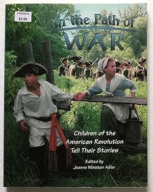 Imagen del vendedor de In the Path of War: Children of the American Revolution Tell Their Stories. a la venta por Monkey House Books