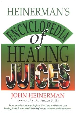 Seller image for Heinerman's Encyclopedia of Healing Juices: From a Medical Anthropologist's Files, Here Are Nature's Own Healing Juices for Hundreds of Today's Most Common Health Problems by Heinerman, John [Paperback ] for sale by booksXpress