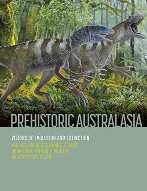 Image du vendeur pour Prehistoric Australasia: Visions of Evolution and Extinction by Archer, Michael, Hand, Suzanne J., Long, John, Worthy, Trevor H. [Hardcover ] mis en vente par booksXpress