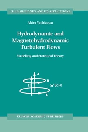 Imagen del vendedor de Hydrodynamic and Magnetohydrodynamic Turbulent Flows: Modelling and Statistical Theory (Fluid Mechanics and Its Applications) by Yoshizawa, A. [Hardcover ] a la venta por booksXpress