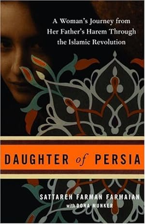 Seller image for Daughter of Persia: A Woman's Journey from Her Father's Harem Through the Islamic Revolution by Farmaian, Sattareh Farman, Munker, Dona [Paperback ] for sale by booksXpress