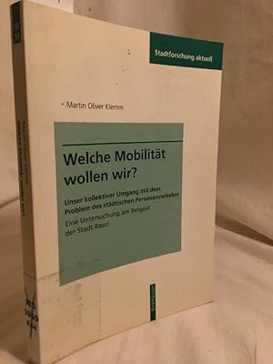 Welche Mobilität wollen wir? Unser kollektiver Umgang mit dem Problem des städtischen Personenver...