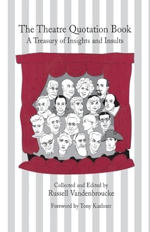 Seller image for The Theatre Quotation Book: A Treasury of Insights and Insults (Limelight) by Vandenbroucke, Russell, Kushner, Tony [Hardcover ] for sale by booksXpress