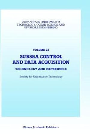 Image du vendeur pour Subsea Control and Data Acquisition: Technology and Experience (Advances in Underwater Technology, Ocean Science and Offshore Engineering) [Hardcover ] mis en vente par booksXpress