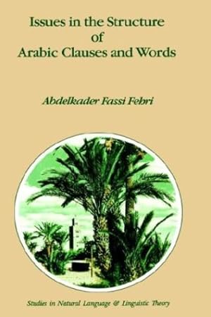 Seller image for Issues in the Structure of Arabic Clauses and Words (Studies in Natural Language and Linguistic Theory) by Fassi Fehri, A. [Hardcover ] for sale by booksXpress