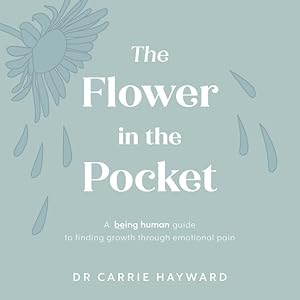 Seller image for Flower in the Pocket : A Being Human Guide to Finding Growth Through Emotional Pain for sale by GreatBookPrices