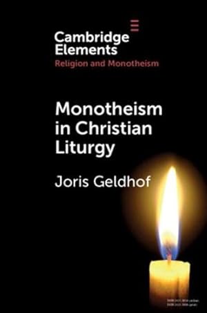 Bild des Verkufers fr Monotheism in Christian Liturgy (Elements in Religion and Monotheism) by Geldhof, Joris [Paperback ] zum Verkauf von booksXpress