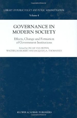 Bild des Verkufers fr Governance in Modern Society: Effects, Change and Formation of Government Institutions (Library of Public Policy and Public Administration) [Hardcover ] zum Verkauf von booksXpress