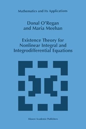 Immagine del venditore per Existence Theory for Nonlinear Integral and Integrodifferential Equations (Mathematics and Its Applications) by O'Regan, Donal, Meehan, Maria [Hardcover ] venduto da booksXpress
