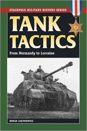 Seller image for Tank Tactics: From Normandy to Lorraine (Stackpole Military History Series) by Jarymowycz, Roman [Paperback ] for sale by booksXpress